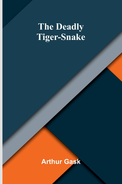 Книга The Deadly Tiger-Snake Arthur Gask