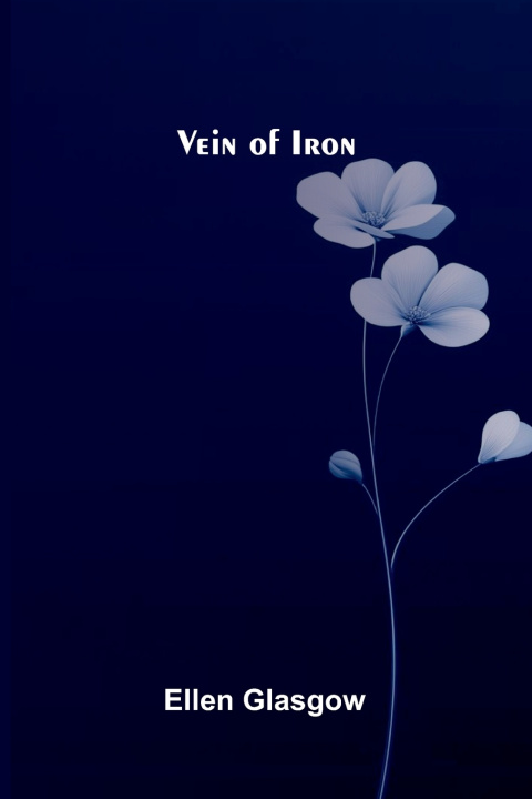Könyv Vein of Iron Ellen Glasgow
