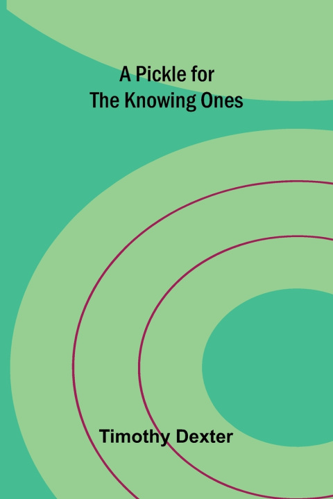 Buch A Pickle for the Knowing Ones Timothy Dexter