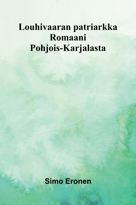Książka Louhivaaran patriarkka Simo Eronen