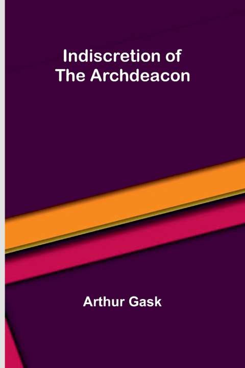 Book Indiscretion of the Archdeacon Arthur Gask