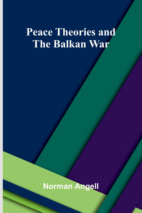 Buch Peace Theories and the Balkan War Norman Angell