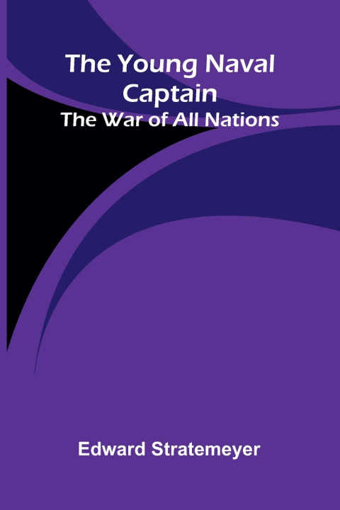 Carte The young naval captain Edward Stratemeyer
