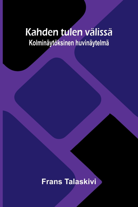 Knjiga Kahden tulen välissä Frans Talaskivi