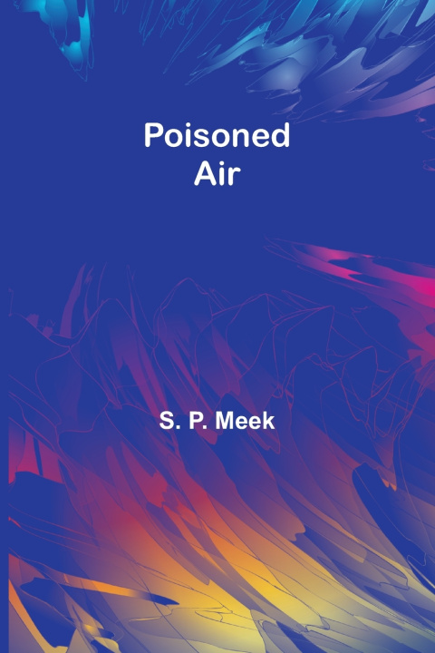 Knjiga Poisoned Air S. P. Meek