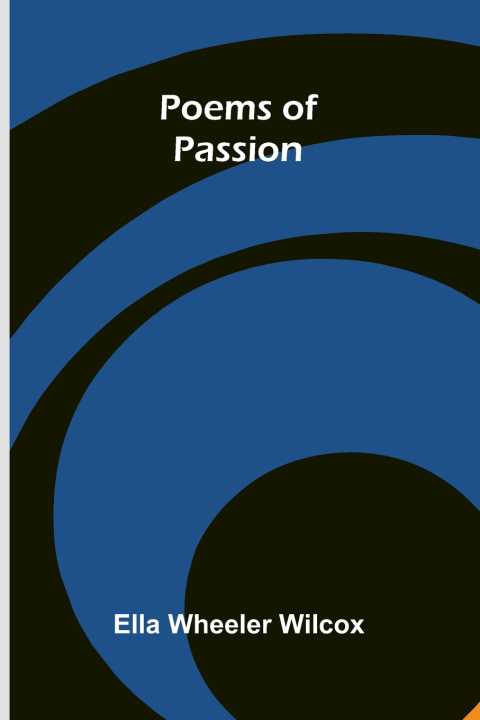 Kniha Poems of Passion Ella Wheeler Wilcox