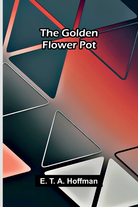 Carte The Golden Flower Pot E. T. A. Hoffman