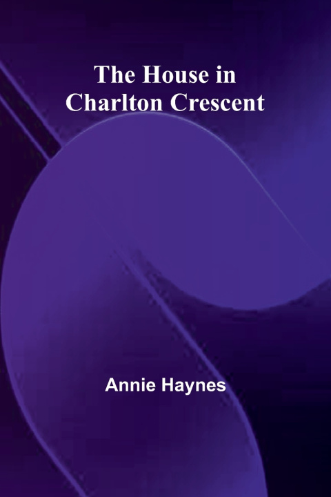 Libro The House in Charlton Crescent Annie Haynes
