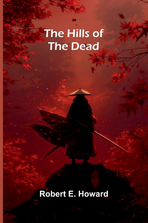 Książka The Hills of the Dead Robert E. Howard