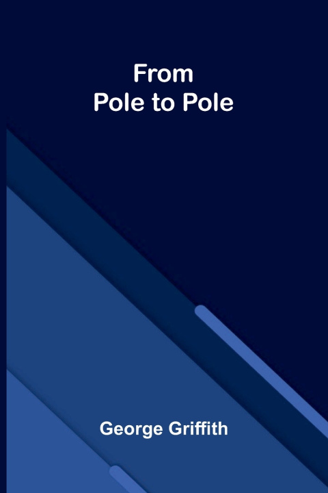 Carte From Pole to Pole George Griffith