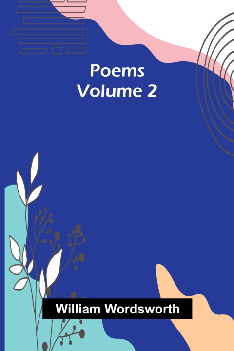 Carte Poems, Volume 2 William Wordsworth