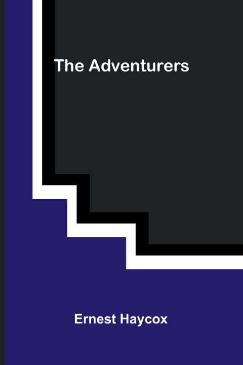 Книга The Adventurers Ernest Haycox