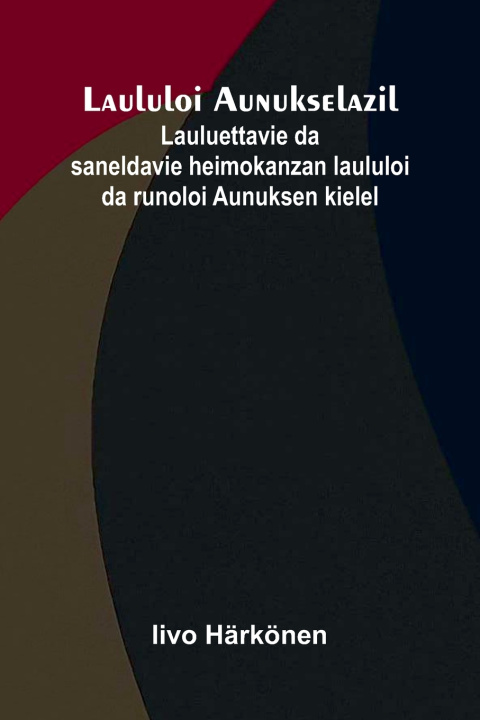 Libro Laululoi Aunukselazil Iivo Härkönen