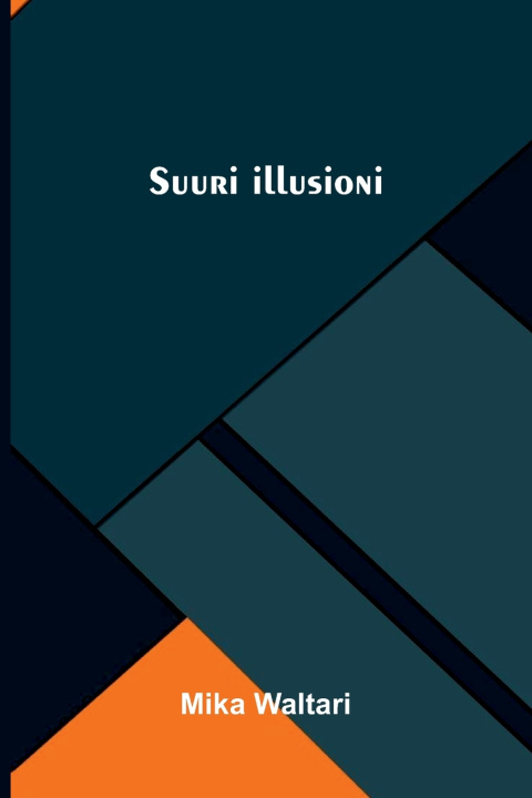 Knjiga Suuri illusioni Mika Waltari