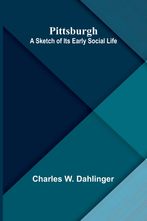 Książka Pittsburgh Charles W. Dahlinger