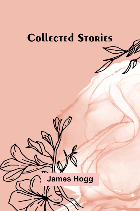 Könyv Collected Stories James Hogg