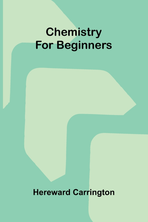 Książka Chemistry for beginners Hereward Carrington