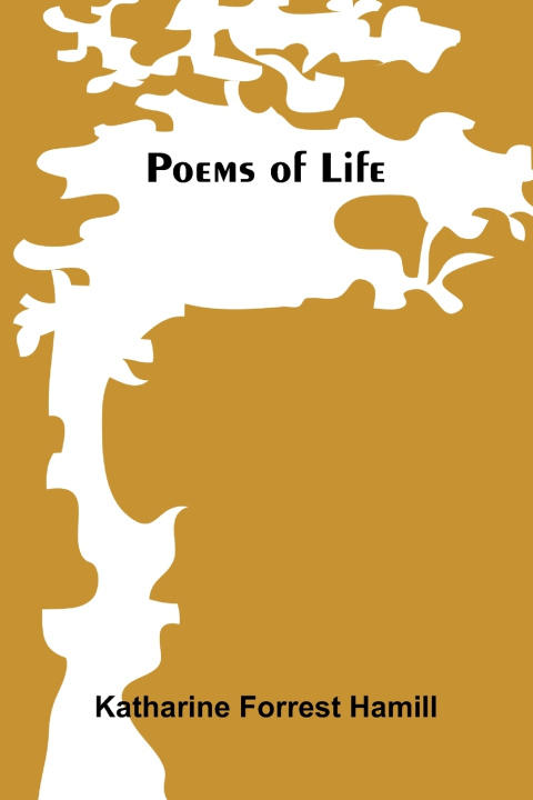 Knjiga Poems of Life Katharine Forrest Hamill