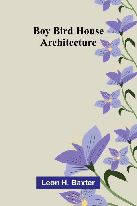 Libro Boy bird house architecture Leon H. Baxter