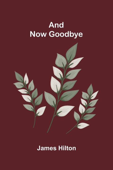 Libro And Now Goodbye James Hilton