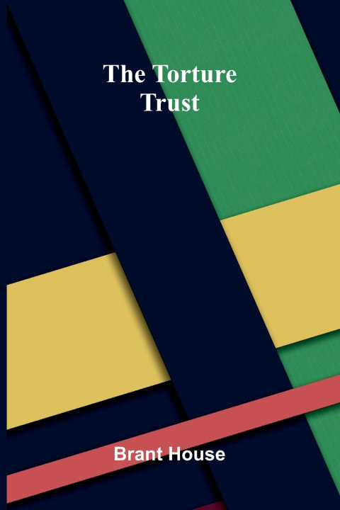 Carte The Torture Trust Brant House