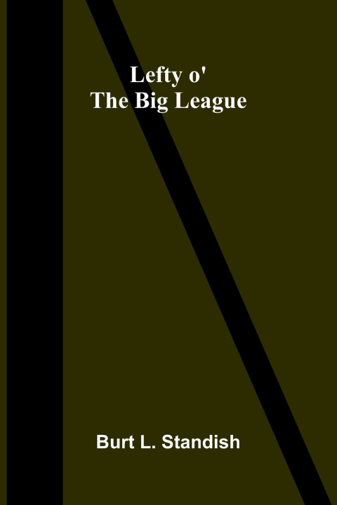 Buch Lefty o' the Big League Burt L. Standish