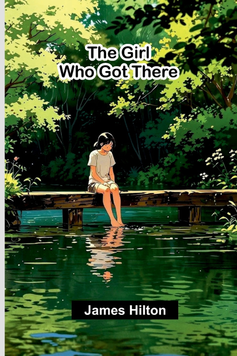 Książka The Girl Who Got There James Hilton
