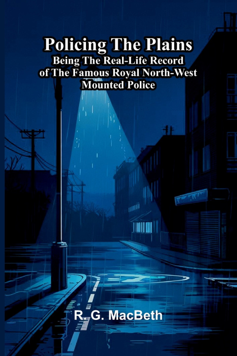 Carte Policing the plains R. G. MacBeth