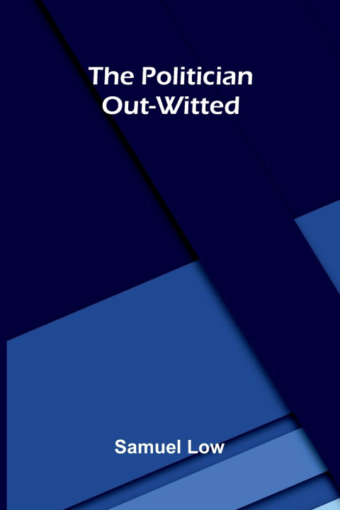 Buch The Politician Out-Witted Samuel Low