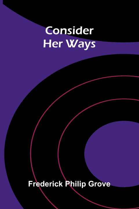 Book Consider Her Ways Frederick Philip Grove