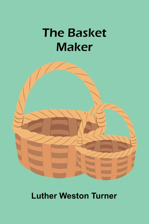 Livro The basket maker Luther Weston Turner
