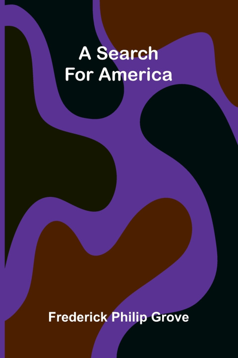Buch A Search for America Frederick Philip Grove