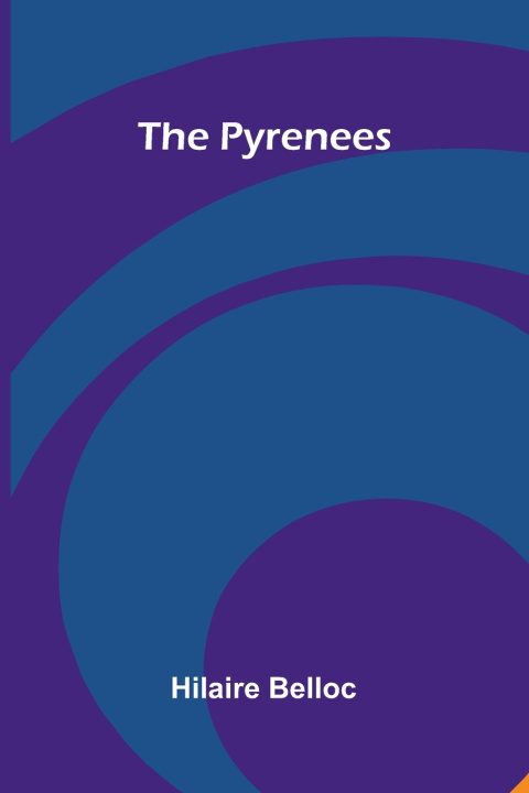 Libro The Pyrenees Hilaire Belloc