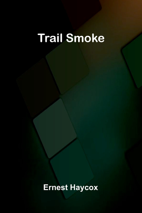 Книга Trail Smoke Ernest Haycox