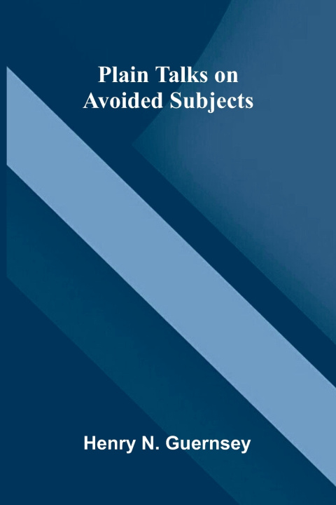 Carte Plain Talks on Avoided Subjects Henry N. Guernsey