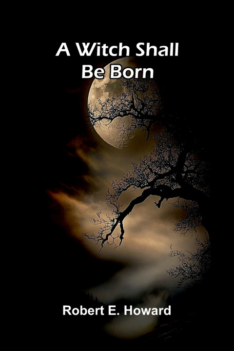 Boek A Witch Shall Be Born Robert E. Howard
