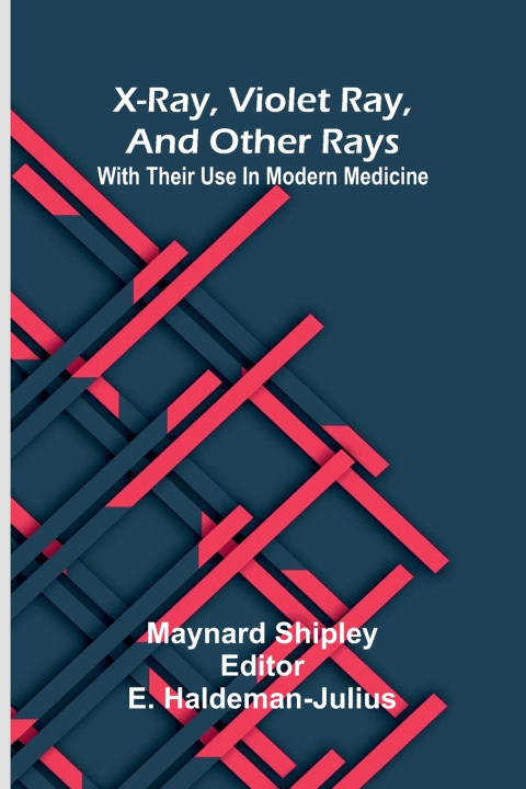 Boek X-ray, violet ray, and other rays Maynard Shipley