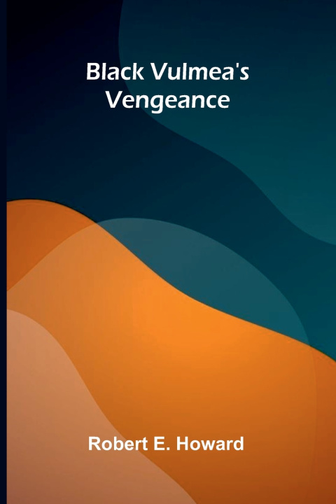 Kniha Black Vulmea's Vengeance Robert E. Howard