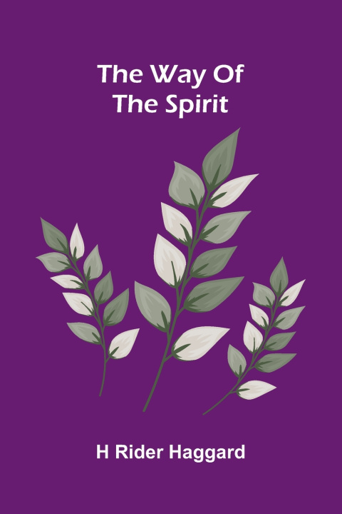 Könyv The Way Of The Spirit H Rider Haggard
