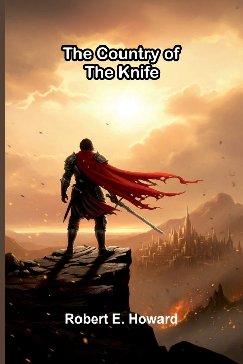 Könyv The Country of the Knife Robert E. Howard