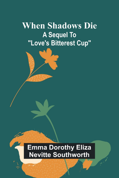 Book When shadows die Emma Dorothy Eliza Nevitte Southworth