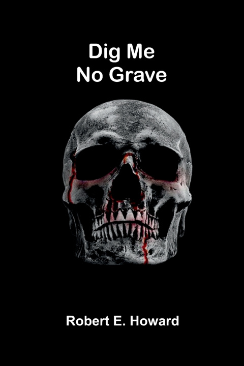 Boek Dig Me No Grave Robert E. Howard