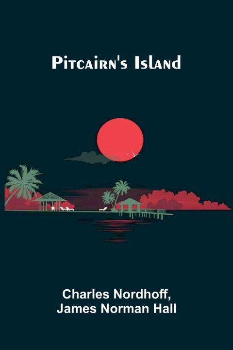 Kniha Pitcairn's Island Charles Nordhoff and James Norman Hall