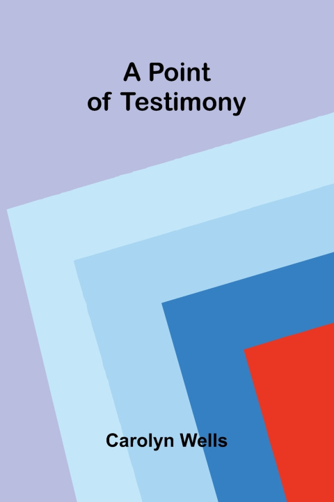 Buch A Point of Testimony Carolyn Wells