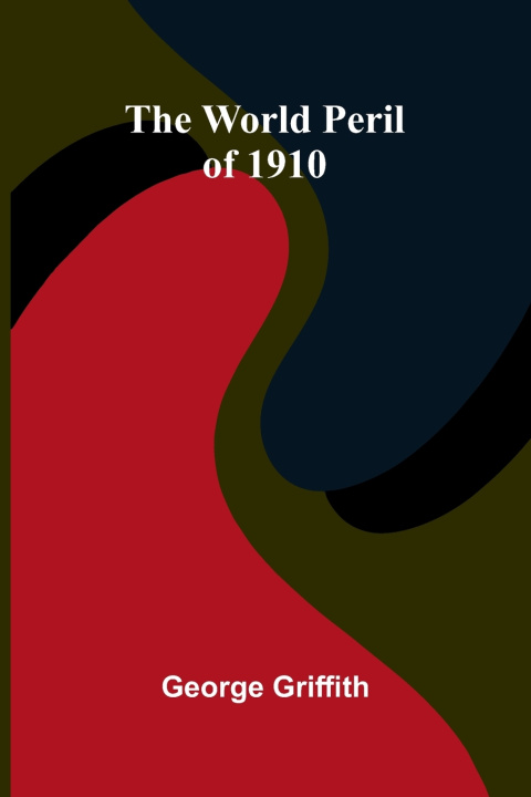Buch The World Peril of 1910 George Griffith