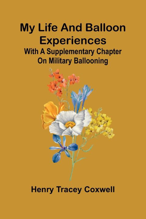 Книга My life and balloon experiences Henry Tracey Coxwell