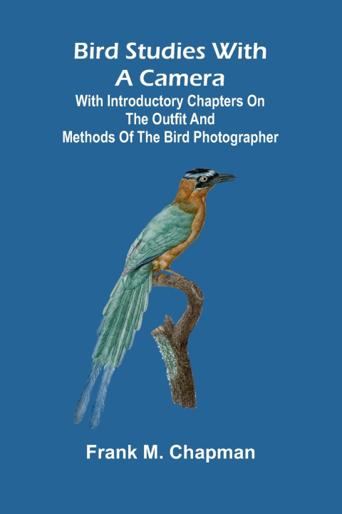 Book Bird studies with a camera Frank M. Chapman