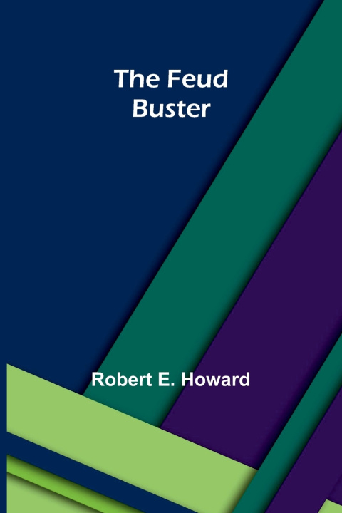 Книга The Feud Buster Robert E. Howard