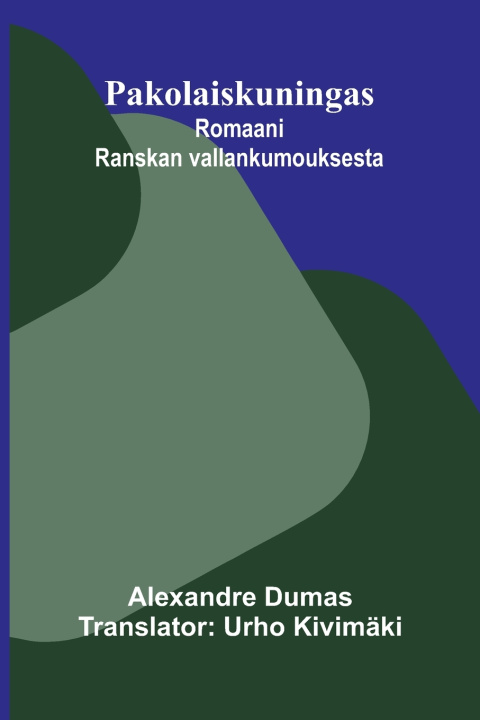 Carte Pakolaiskuningas Alexander Dumas