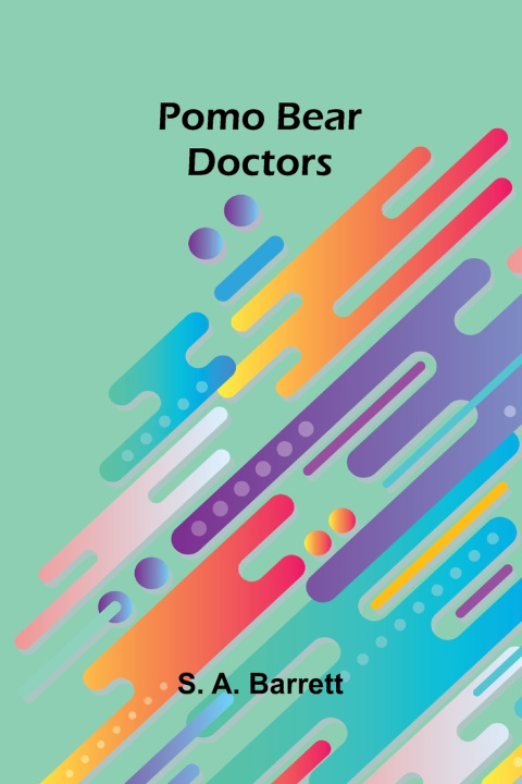 Buch Pomo Bear Doctors S. A. Barrett